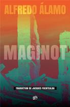 Couverture du livre « Maginot » de Alfredo Alamo aux éditions Editions Du 38