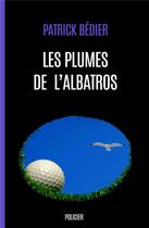 Couverture du livre « Les plumes de l'albatros » de Patrick Bedier aux éditions Iggybook