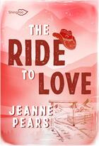 Couverture du livre « The Ride to Love » de Pears Jeanne aux éditions Shingfoo