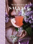 Couverture du livre « Mixologie sauvage : de la cueillette à l'alchimie des cocktails » de Coraline Kowalczyk aux éditions La Plage