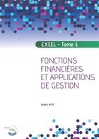 Couverture du livre « Excel - tome 3 - fonctions financieres et applications de gestion » de Robert Wipf aux éditions Corroy
