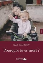 Couverture du livre « Pourquoi tu es mort ? » de Valencay Nataly aux éditions Saint Honore Editions