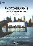 Couverture du livre « Photographie au smartphone » de Philippe Escartin aux éditions First