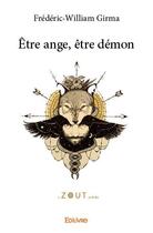 Couverture du livre « Être ange, être démon » de Girma F-W. aux éditions Edilivre