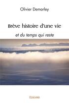 Couverture du livre « Breve histoire d'une vie - et du temps qui reste » de Demorley Olivier aux éditions Edilivre