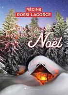 Couverture du livre « Mes p'tites histoires de Noël » de Regine Rossi-Lagorce et Bernard Lagorce aux éditions Mon Limousin