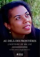 Couverture du livre « Au-dela des frontieres - l histoire de ma vie » de Boina Mbechezi S K. aux éditions 4 Etoiles