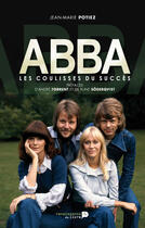 Couverture du livre « Abba ; les coulisses du succès » de Jean-Marie Potiez aux éditions Renaissance Du Livre