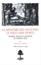 Couverture du livre « La Memoire Des Ancetres Le Souci Des Morts Morts Rites Et Societe Au Moyen Age » de Michel Lauwers aux éditions Beauchesne