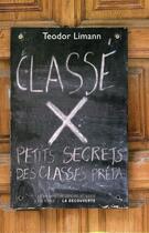 Couverture du livre « Classé X petits secrets des classes prépas » de Teodor Limann aux éditions Empecheurs De Penser En Rond