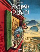 Couverture du livre « Raymond Calbuth Tome 7 » de Tronchet aux éditions Glenat
