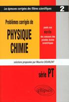 Couverture du livre « Physique et chimie poses aux concours scientifiques, pt - 1997 - tome 2 » de Maurice Dourlent aux éditions Ellipses