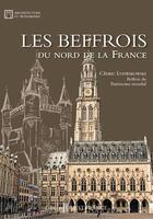 Couverture du livre « Les beffrois du nord de la france » de Association Beffrois aux éditions Ouest France