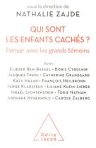 Couverture du livre « Qui sont les enfants cachés ? ; penser avec les grands témoins » de Nathalie Zajde aux éditions Odile Jacob