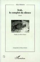 Couverture du livre « Irak, le complot du silence - essai » de Alice Bsereni aux éditions L'harmattan