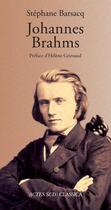 Couverture du livre « Johannes Brahms » de Stephane Barsacq aux éditions Actes Sud