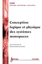 Couverture du livre « Conception logique et physique des systemes monopuces (traite egem serie electronique et micro-elect » de Jerraya Ahmed-Amine aux éditions Hermes Science Publications