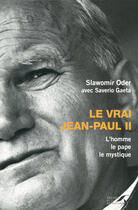 Couverture du livre « Le Vrai Jean-Paul II » de Slawomir Oder et Saverio Gaeta aux éditions Presses De La Renaissance