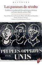 Couverture du livre « Les passeurs de révolte : Étudiants et intellectuels étrangers et postcoloniaux en France dans les années 1968 » de Francoise Blum et Guillaume Tronchet et Collectif aux éditions Pu De Rennes