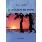 Couverture du livre « Le crépuscule des amants » de Georges Lazarre aux éditions Benevent