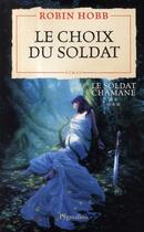 Couverture du livre « Le soldat chamane Tome 5 ; le choix du soldat » de Robin Hobb aux éditions Pygmalion