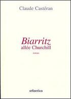 Couverture du livre « Biarritz, allée Churchill » de Claude Casteran aux éditions Atlantica