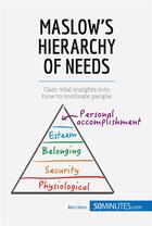 Couverture du livre « Maslow's hierarchy of needs ; understand the true foundations of human motivation » de  aux éditions 50minutes.com