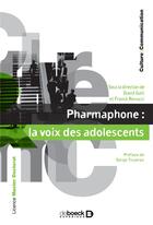 Couverture du livre « Pharmaphone : la voix des adolescents » de Franck Renucci aux éditions De Boeck Superieur