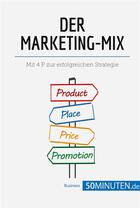 Couverture du livre « Der Marketing-Mix : Mit 4 P zur erfolgreichen Strategie » de  aux éditions 50minuten.de