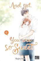 Couverture du livre « And yet, you are so sweet Tome 6 » de Kujira Anan aux éditions Pika