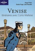 Couverture du livre « Venise ; itinéraires avec Corto Maltese » de Hugo Pratt et Guido Fuga et Lele Vianello aux éditions Lonely Planet France