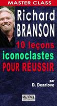 Couverture du livre « Richard Branson ; 10 leçons iconoclastes pour réussir » de D. Dearlove aux éditions Editions Maxima