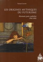 Couverture du livre « Origines mythiques du futurisme » de Cesculti T aux éditions Sorbonne Universite Presses