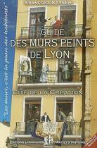 Couverture du livre « Guide des murs peints de Lyon » de Francoise Kayzer aux éditions Elah