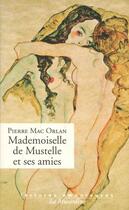 Couverture du livre « Mademoiselle De Mustelle et ses amies » de Pierre Mac Orlan aux éditions La Musardine