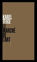 Couverture du livre « Le marché de l'art » de Karel Teige aux éditions Allia