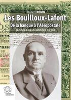 Couverture du livre « Les Bouilloux-Lafont : De la banque à l'Aéropostale (années 1910-années 1930) » de Hubert Bonin aux éditions Les Indes Savantes