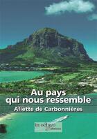 Couverture du livre « Au pays qui nous ressemble » de Aliette De Carbonnieres aux éditions In Octavo