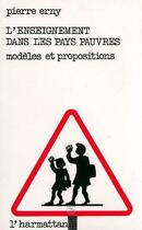 Couverture du livre « L'enseignement dans les pays pauvres : modèles et propositions » de Pierre Erny aux éditions L'harmattan