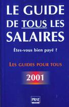 Couverture du livre « Le guide de tous les salaires 2001 » de Nguyen X aux éditions Prat