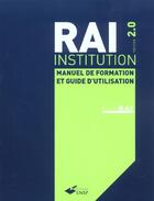 Couverture du livre « Rai institution version 2.0 - manuel de formation et guide d utilisation » de Interrai aux éditions Ehesp