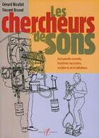 Couverture du livre « Les chercheurs de sons - instruments inventes, machines musicales, sculptures et installations » de Nicollet/Brunot aux éditions Alternatives