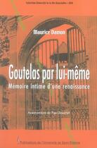 Couverture du livre « Goutelas par lui-même. mémoire intime d'une renaissance » de Maurice Damon aux éditions Pu De Saint Etienne
