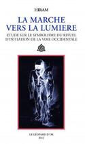 Couverture du livre « La marche vers la lumière ; étude sur le symbolisme du rituel d'initiation de la voie occidentale » de  aux éditions Leopard D'or