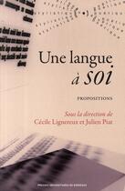 Couverture du livre « Une langue à soi ; propositions » de Julien Piat et Cecile Lignereux aux éditions Pu De Bordeaux