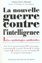 Couverture du livre « La nouvelle guerre contre l'intelligence, tome 1 - les mythologies artificielles » de Durand/Saint Robert aux éditions Francois-xavier De Guibert