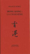 Couverture du livre « Hong Kong : la charnière » de France Borel aux éditions Tandem