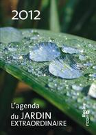 Couverture du livre « L'agenda du jardin extraordinaire ; 2012 » de  aux éditions Editions Racine