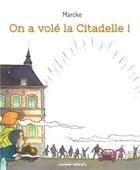 Couverture du livre « On a volé la citadelle ! » de Marcke aux éditions Editions Namuroises