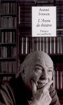 Couverture du livre « L'aveu de théâtre » de Andre Steiger aux éditions Bernard Campiche
